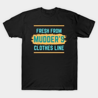 "Fresh From Mudder's Clothes Line" T-Shirt T-Shirt